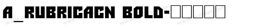 a_RubricaCn Bold字体转换